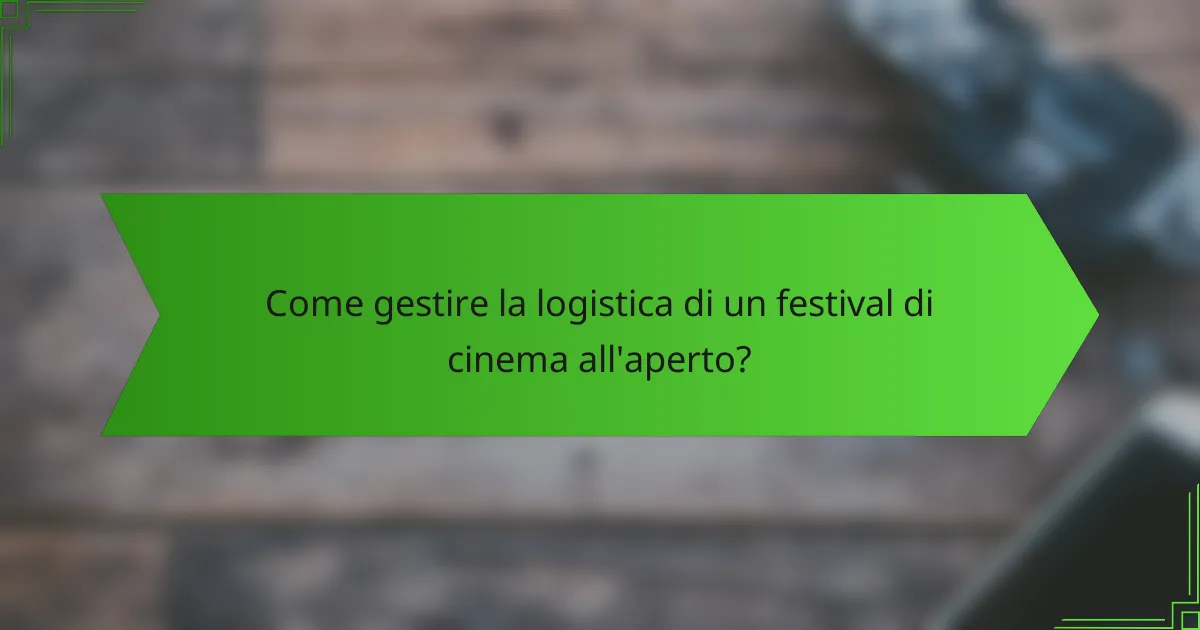 Come gestire la logistica di un festival di cinema all'aperto?
