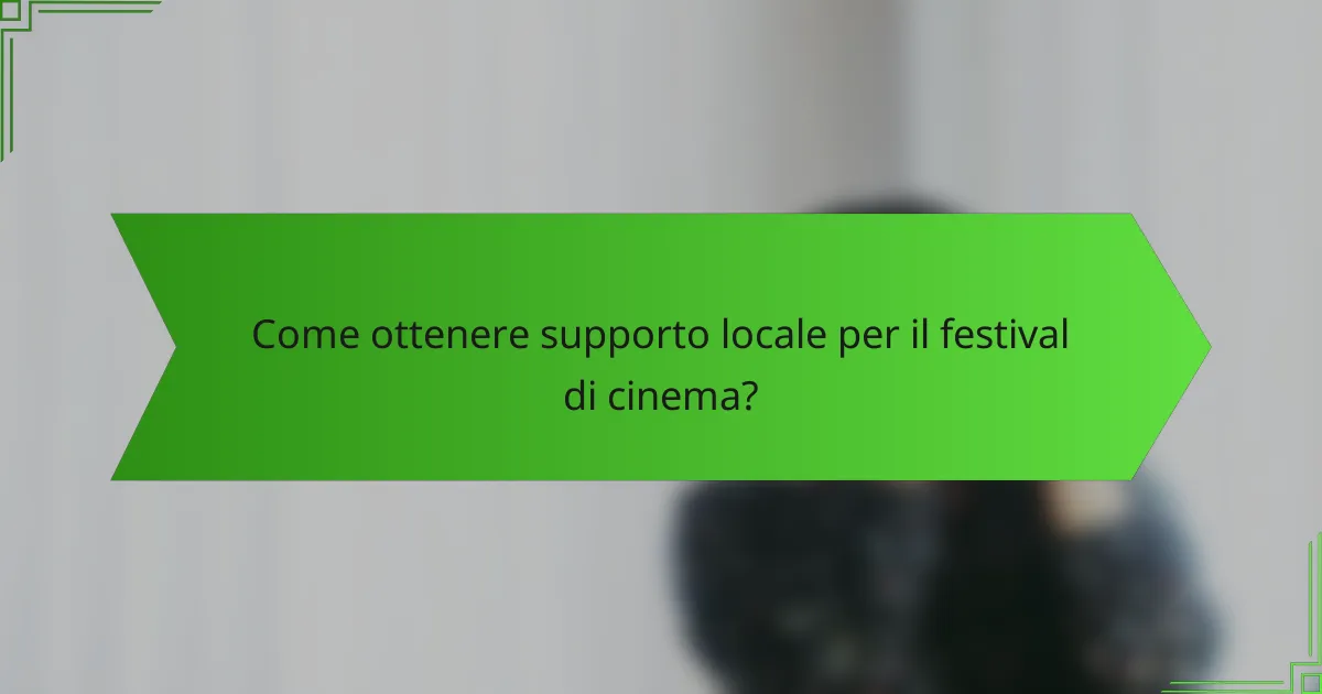 Come ottenere supporto locale per il festival di cinema?