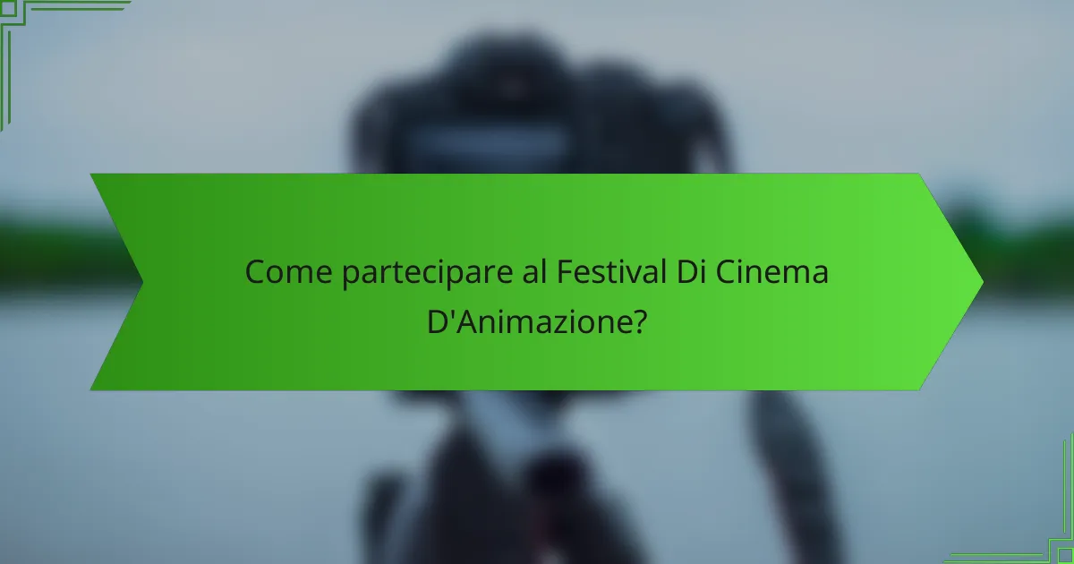 Come partecipare al Festival Di Cinema D'Animazione?
