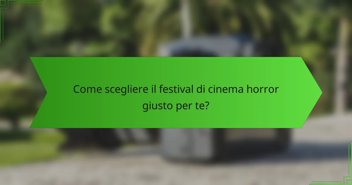 Come scegliere il festival di cinema horror giusto per te?