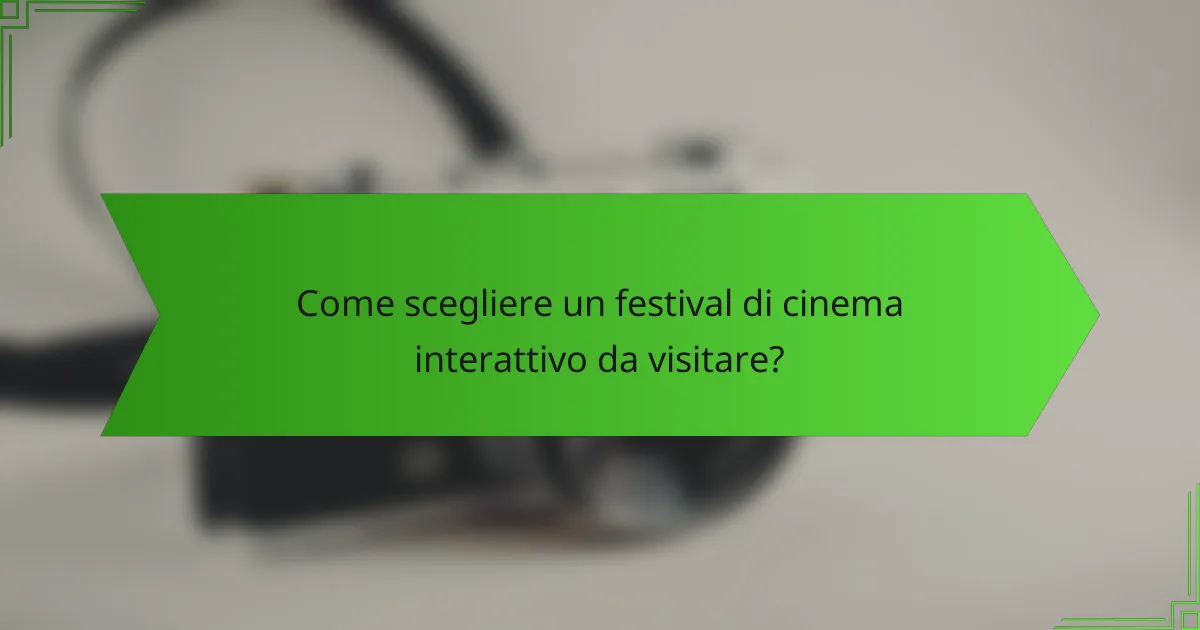Come scegliere un festival di cinema interattivo da visitare?