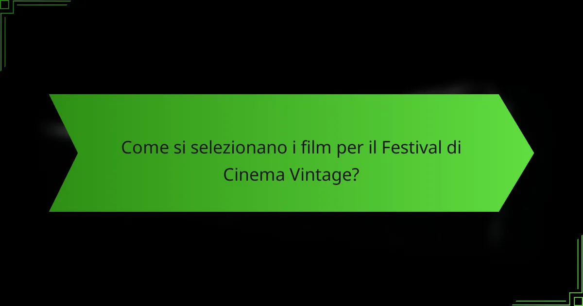 Come si selezionano i film per il Festival di Cinema Vintage?