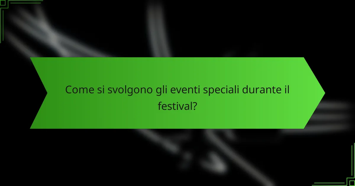 Come si svolgono gli eventi speciali durante il festival?