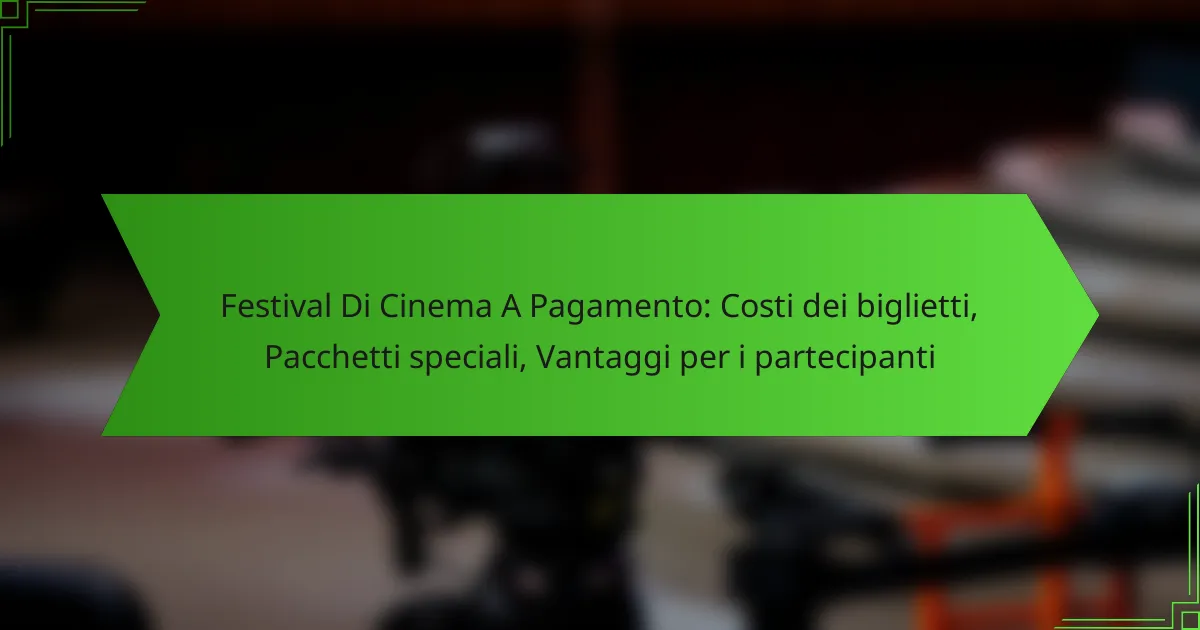 Festival Di Cinema A Pagamento: Costi dei biglietti, Pacchetti speciali, Vantaggi per i partecipanti