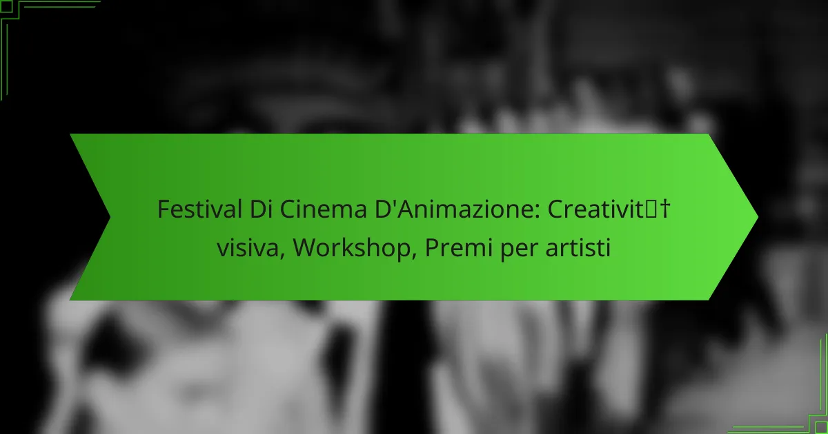 Festival Di Cinema D’Animazione: Creatività visiva, Workshop, Premi per artisti