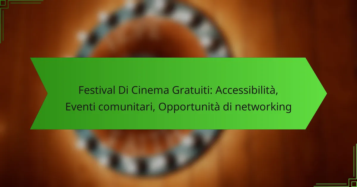Festival Di Cinema Gratuiti: Accessibilità, Eventi comunitari, Opportunità di networking