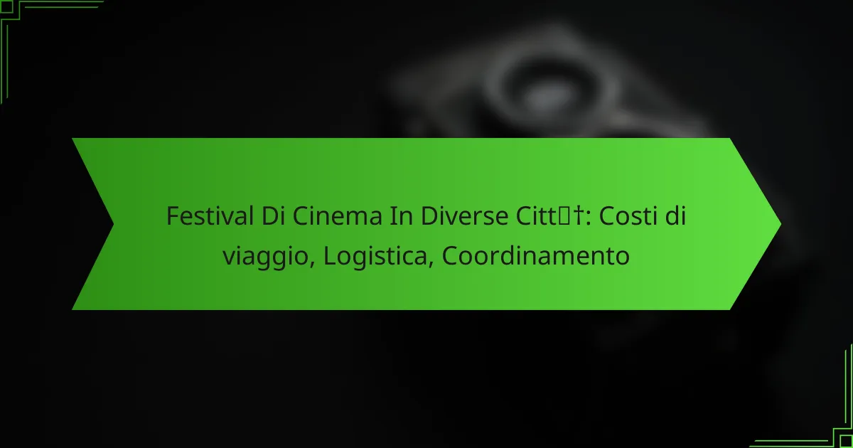 Festival Di Cinema In Diverse Città: Costi di viaggio, Logistica, Coordinamento