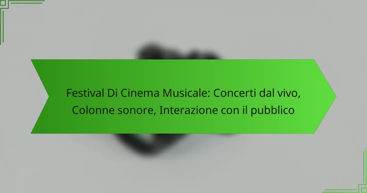 Festival Di Cinema Musicale: Concerti dal vivo, Colonne sonore, Interazione con il pubblico
