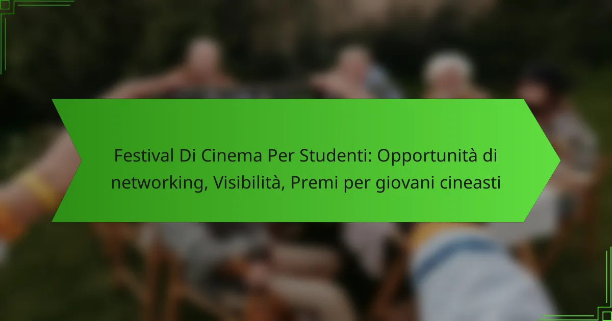 Festival Di Cinema Per Studenti: Opportunità di networking, Visibilità, Premi per giovani cineasti