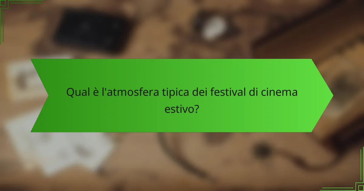 Qual è l'atmosfera tipica dei festival di cinema estivo?