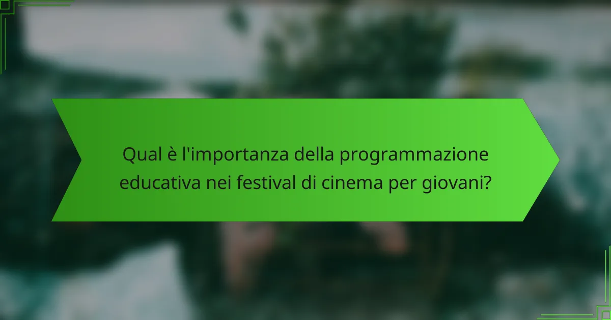 Qual è l'importanza della programmazione educativa nei festival di cinema per giovani?