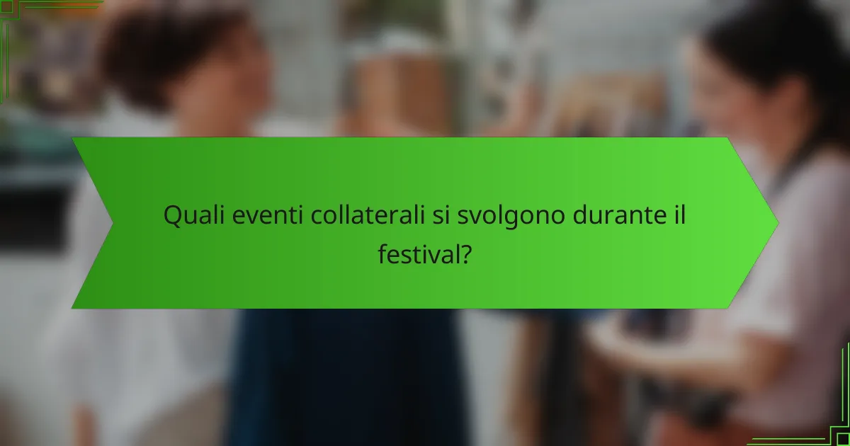 Quali eventi collaterali si svolgono durante il festival?
