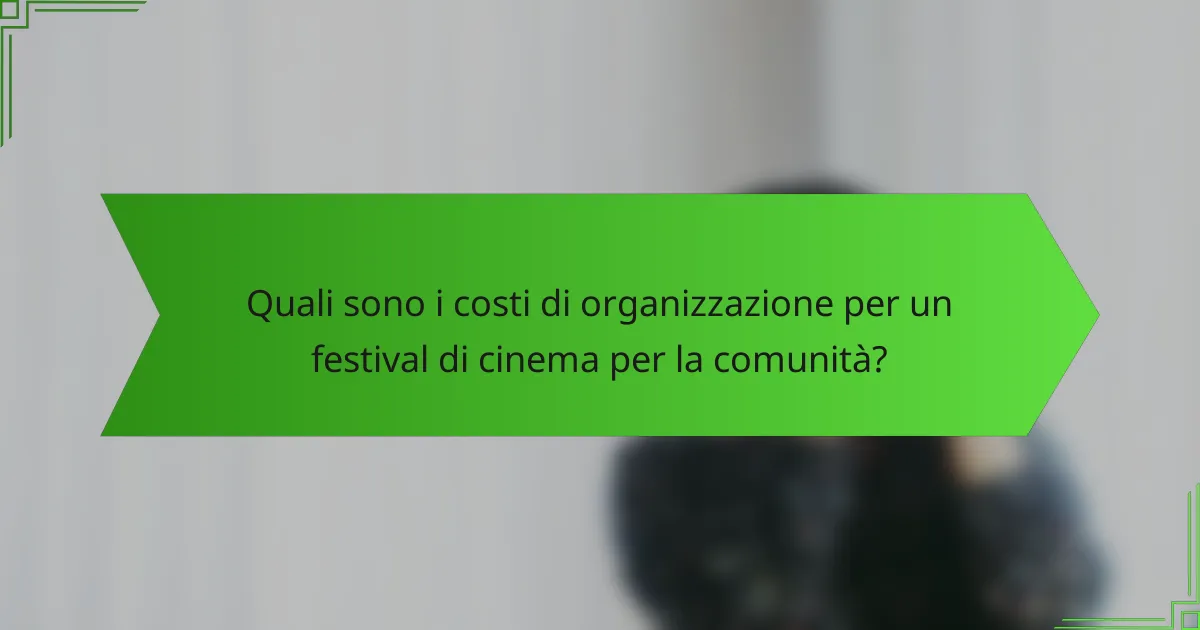 Quali sono i costi di organizzazione per un festival di cinema per la comunità?