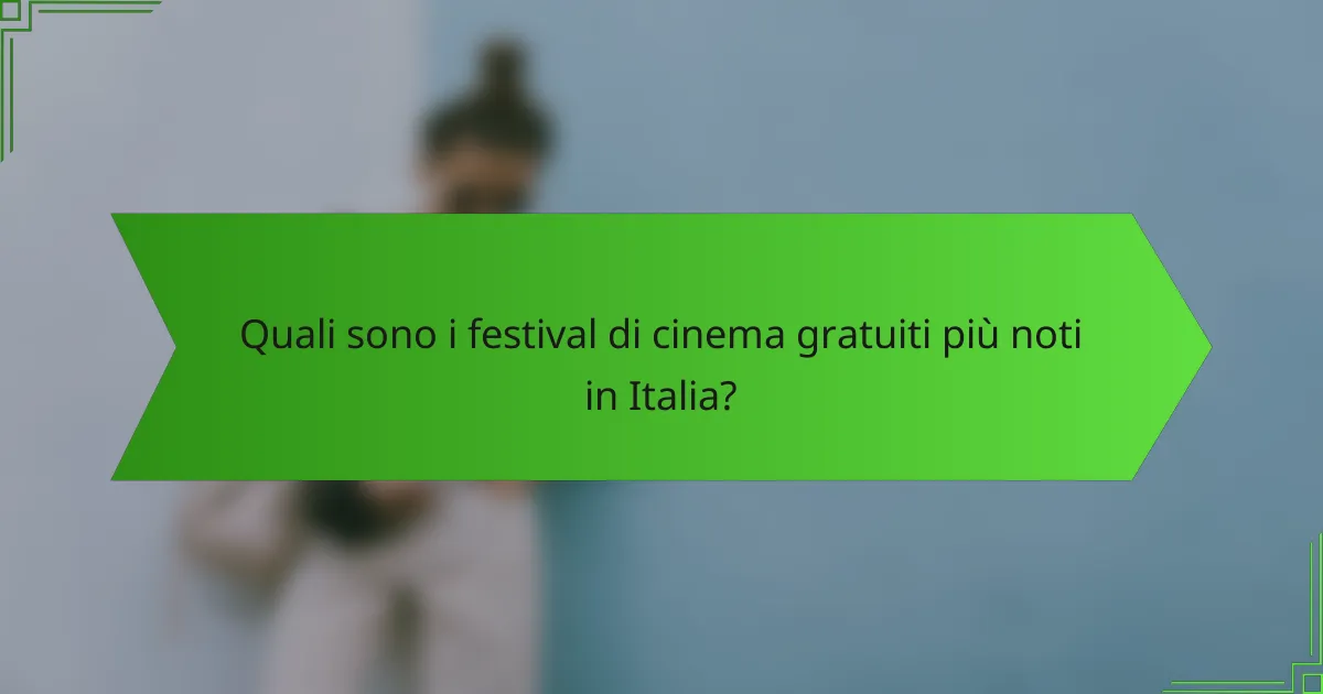 Quali sono i festival di cinema gratuiti più noti in Italia?