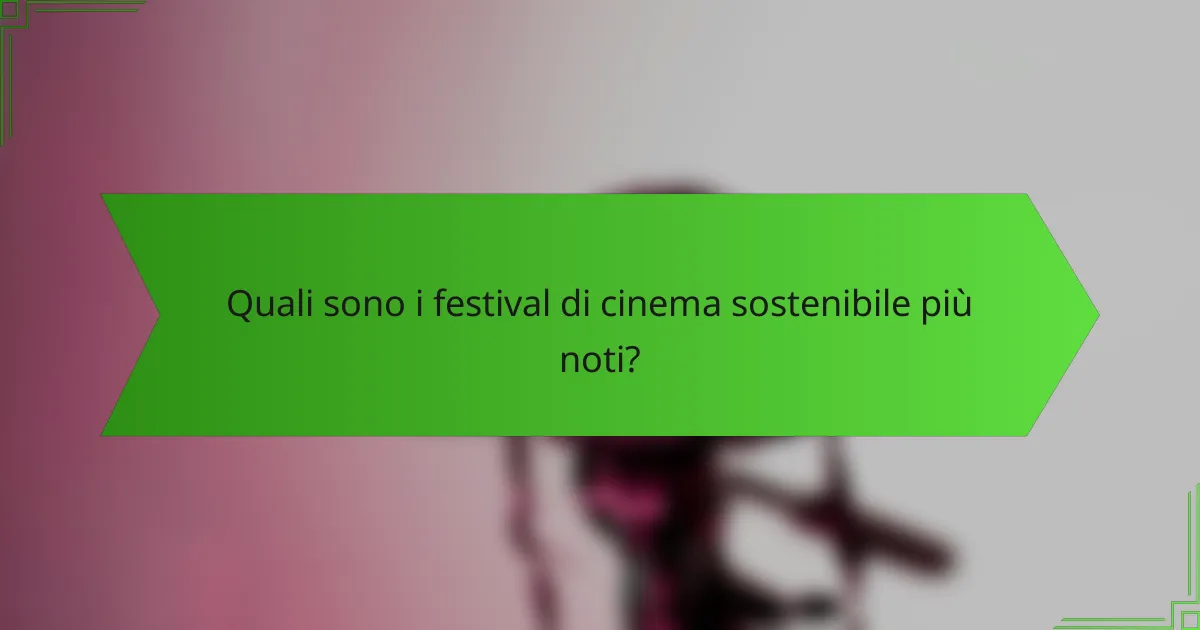 Quali sono i festival di cinema sostenibile più noti?