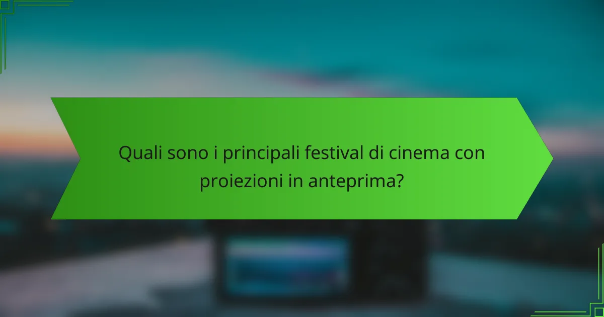 Quali sono i principali festival di cinema con proiezioni in anteprima?
