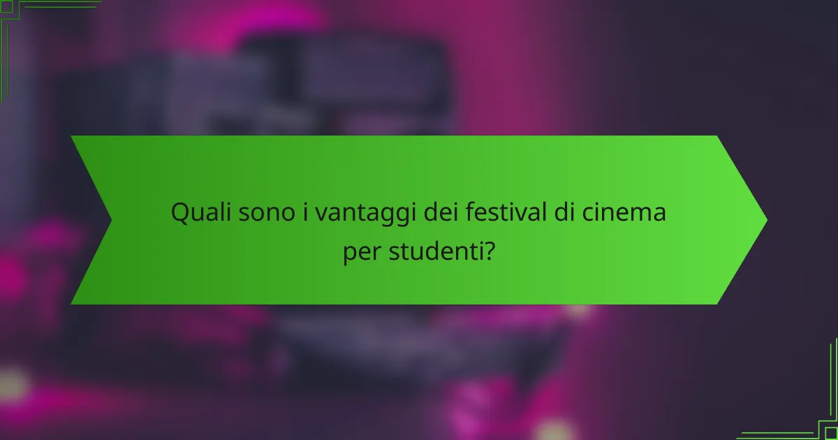 Quali sono i vantaggi dei festival di cinema per studenti?