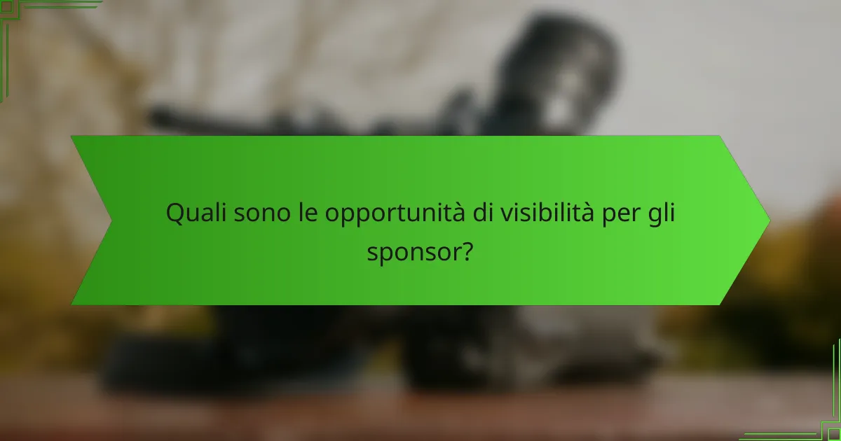 Quali sono le opportunità di visibilità per gli sponsor?