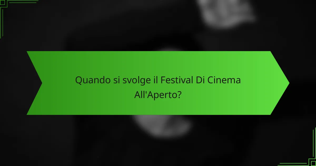 Quando si svolge il Festival Di Cinema All'Aperto?