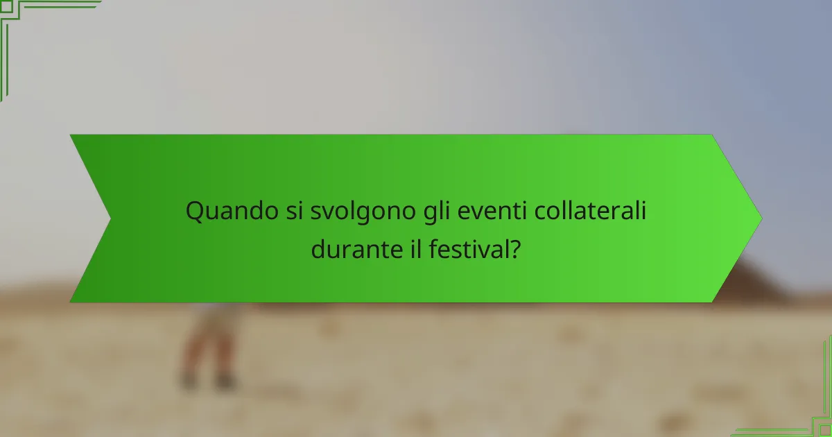 Quando si svolgono gli eventi collaterali durante il festival?