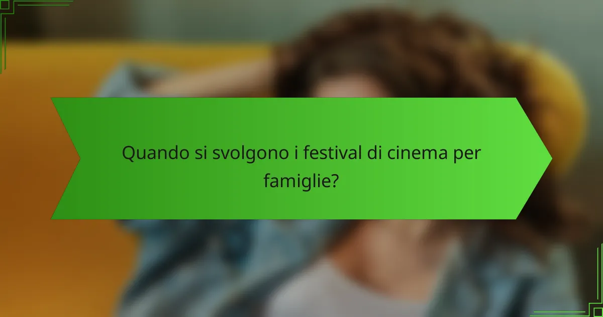 Quando si svolgono i festival di cinema per famiglie?